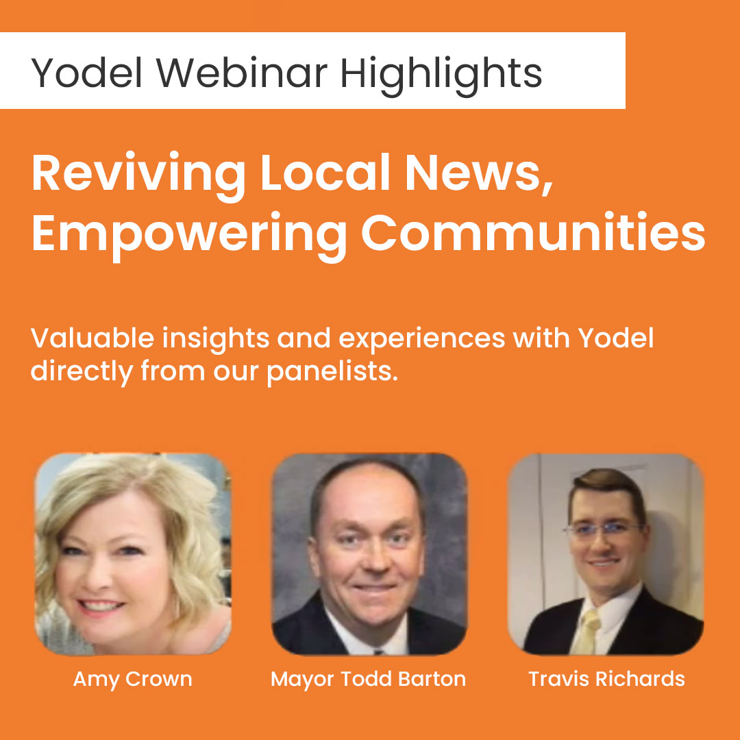 Watch Now: Yodel Webinar Highlights from “Reviving Local News, Empowering Communities” Watch Now: Yodel Webinar Highlights from "Reviving Local News, Empowering Communities"